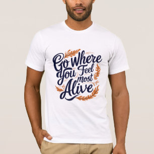 Camiseta Ir Onde Você Se Sente Mais Vivo
