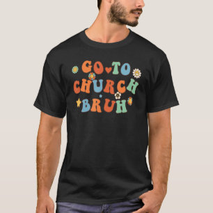 Camiseta Ir Para A Igreja Bruh Christian Groovy Retro