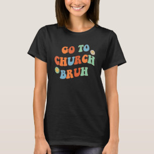 Camiseta Ir Para A Igreja Bruh Christian Groovy Retro 1