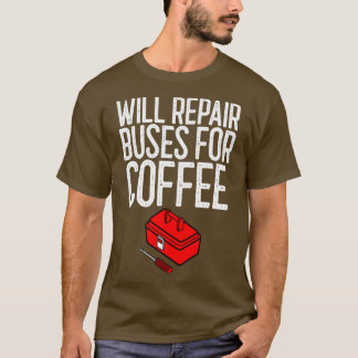 Camiseta Irá Reparar Ônibus Para Presente Mecânico De Café