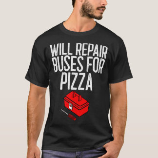 Camiseta Irá Reparar Ônibus Para Presente Mecânico De Pizza