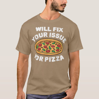 Camiseta Irei Corrigir Seu Problema Para Comer Pizza Italia