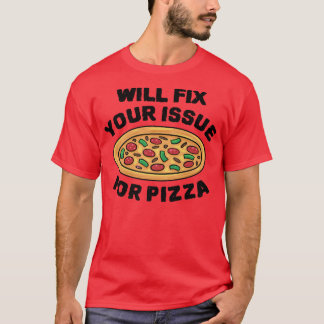 Camiseta Irei Corrigir Seu Problema Para Comer Pizza Italia