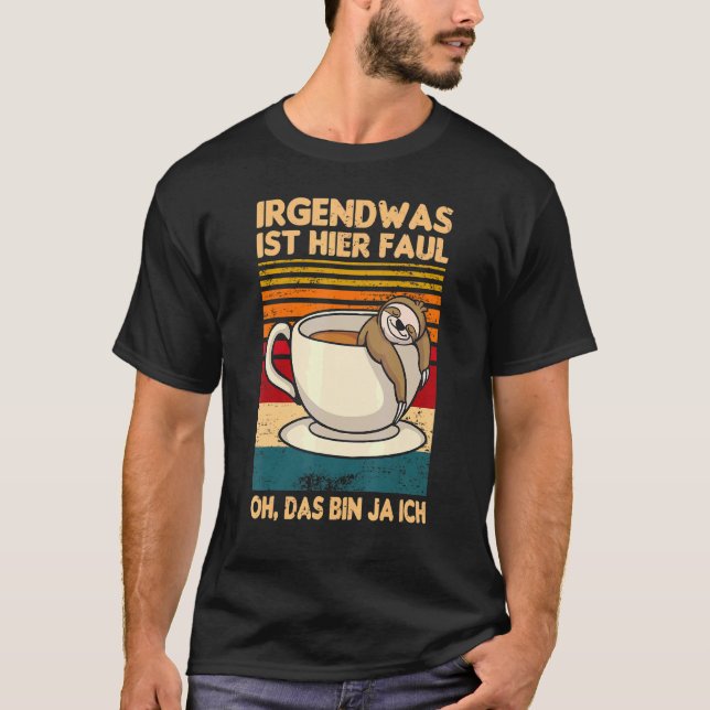 Camiseta Irgendwas Ist Hier Faul Das Caixa Ja Ich Sloth Sa (Frente)