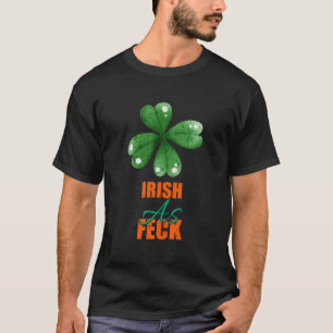 Camiseta Irish As Feck Dia de São Patrício Engraçado Sarcas