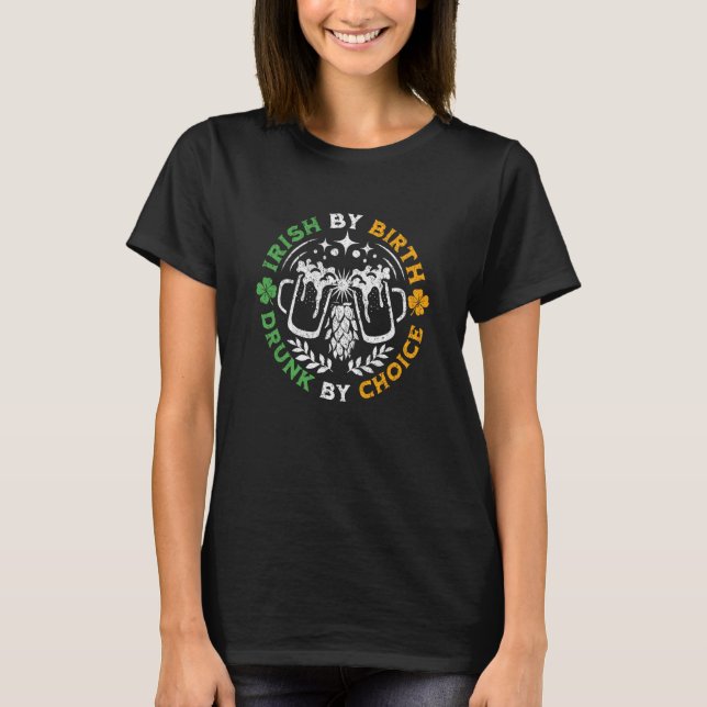 Camiseta Irish By Birth Drunk By Choice St Patrick's Day Be (Frente)