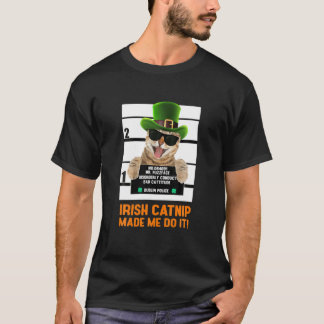 Camiseta Irish Catnip Made Me Do It! Funny Cat Mugshot Kitt