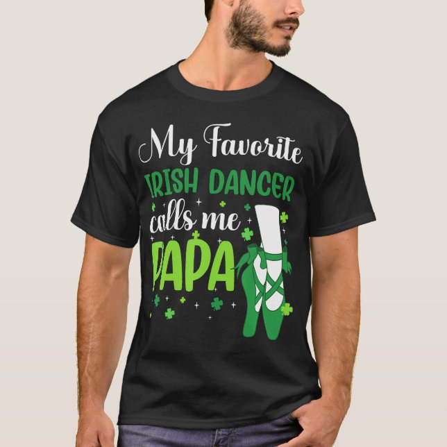 Camiseta Irish Dance My Favorite Irish Dancer Calls Me Papa (Frente)