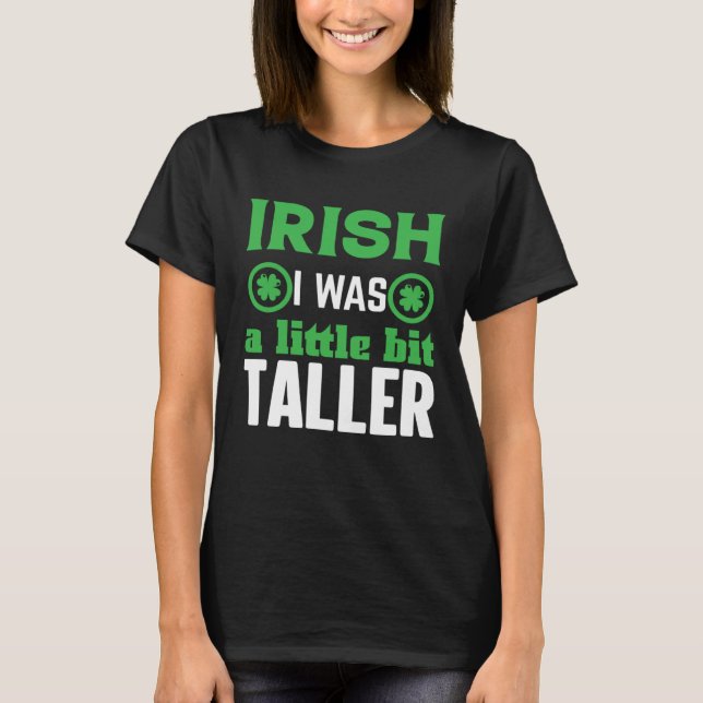 Camiseta Irish I Was a Little Bit Taller Shamrock C (Frente)