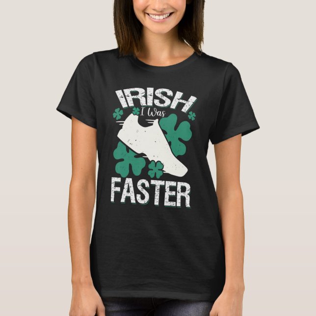 Camiseta Irish I Was Faster Funny Running St Patrick's Day (Frente)