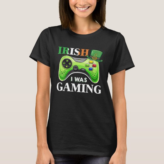 Camiseta Irish I Was Gaming Funny S.t Patrick's Day Gamer B (Frente)