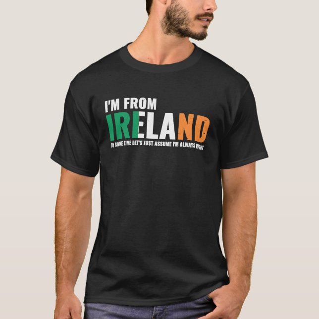Camiseta Irish I'm From Ireland Let'S Just Assume I'm Alway (Frente)