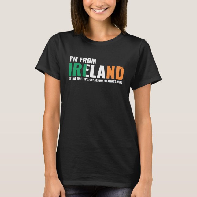 Camiseta Irish I'm From Ireland Let'S Just Assume I'm Alway (Frente)