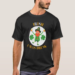 Camiseta Irish Pun Dia de São Patrício Quote Irish I was Dr