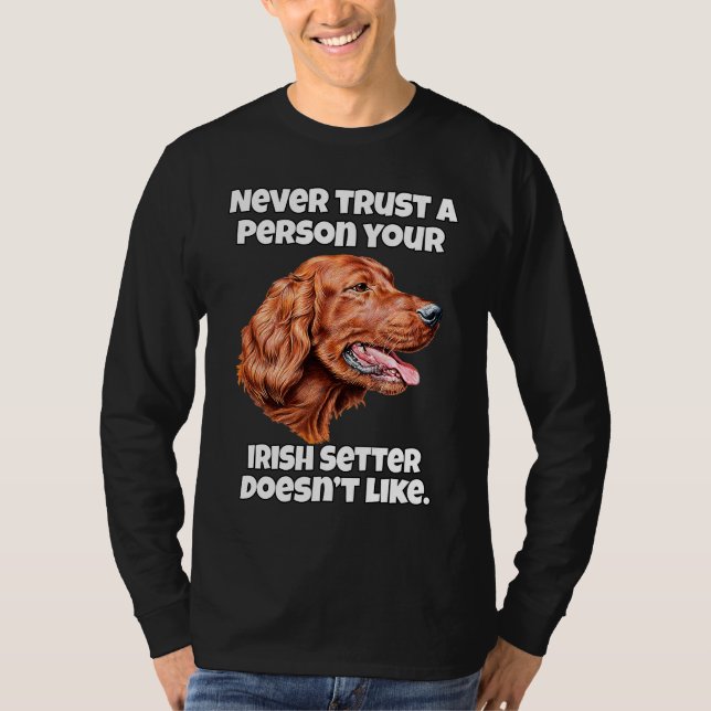 Camiseta Irish Setter Dog Never Trust A Person Your Irish S (Frente)