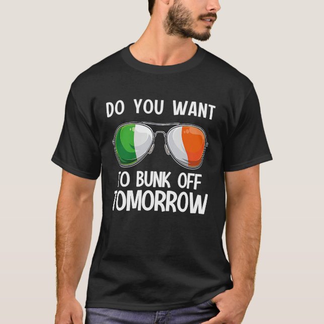 Camiseta Irish St Patrick's Day Do you want to bunk off tom (Frente)