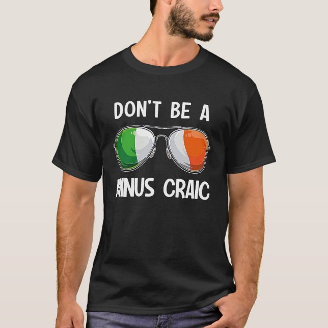 Camiseta Irish St Patrick's Day Party Don't Be A Minus Crai (Frente)
