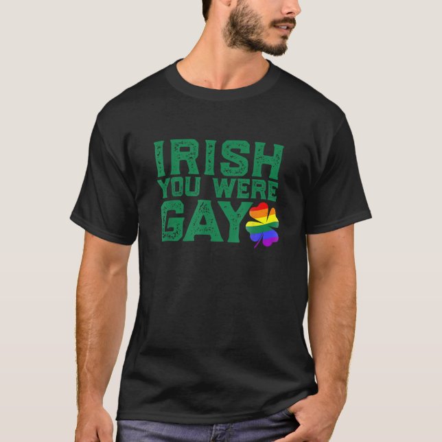 Camiseta IRISH, VOCÊ ERA LGBT Gay Dia dos Patricks Engraçad (Frente)