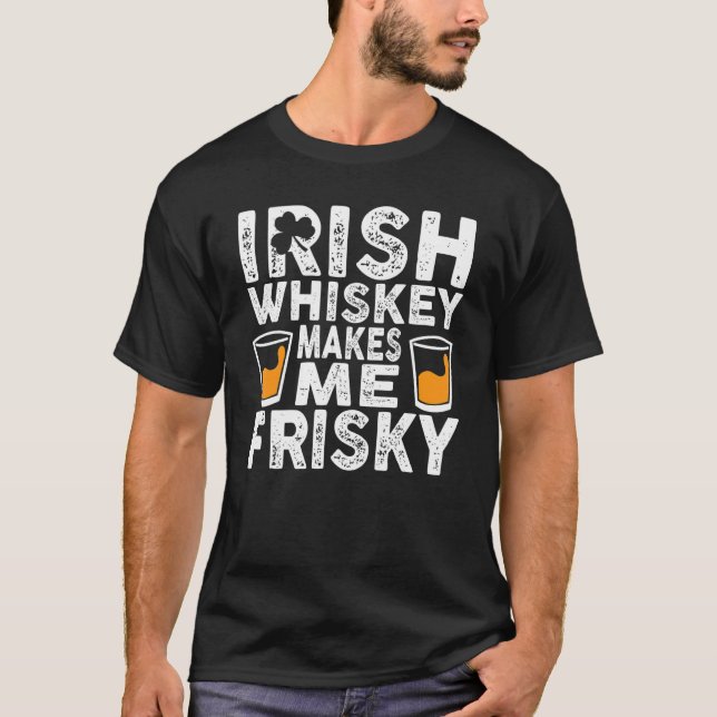 Camiseta Irish Whiskey me faz Dia de São Patrício arriscado (Frente)