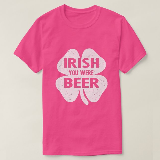 Camiseta Irish You Were Beer Funny St Patricks Day Shamrock (Frente do Design)