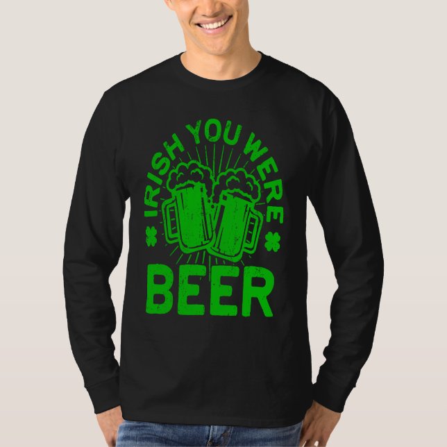 Camiseta Irish You Were Beer  St Patrick Day Drinking (Frente)