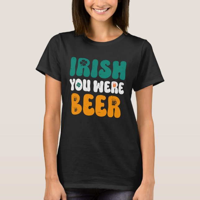 Camiseta Irish you were Beer St Patrick's Day (Frente)