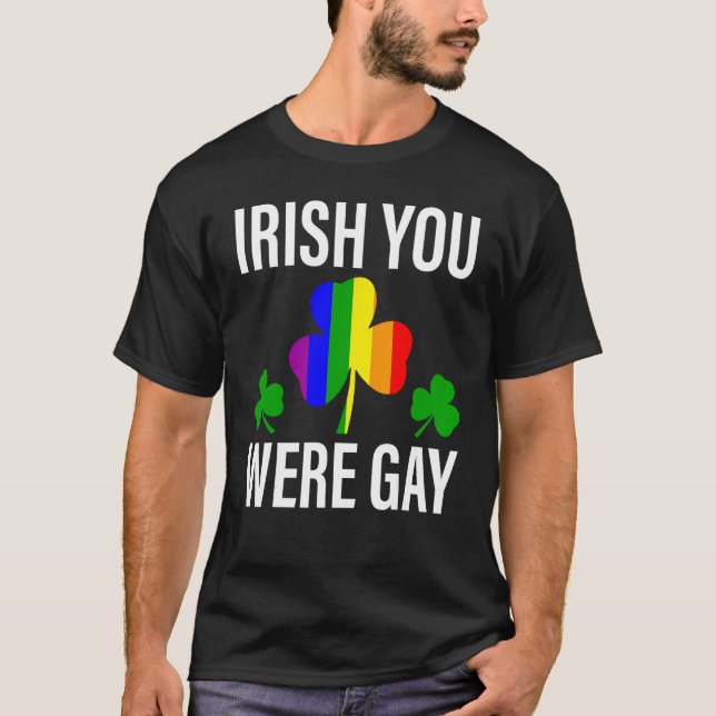 Camiseta Irish You Were Gay LGBT  St Patricks Day Gay Pride (Frente)