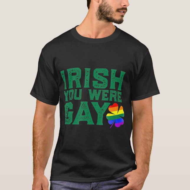 Camiseta IRISSO, VOCÊ ERA GAY LGB Dia de São Patrício Engra (Frente)