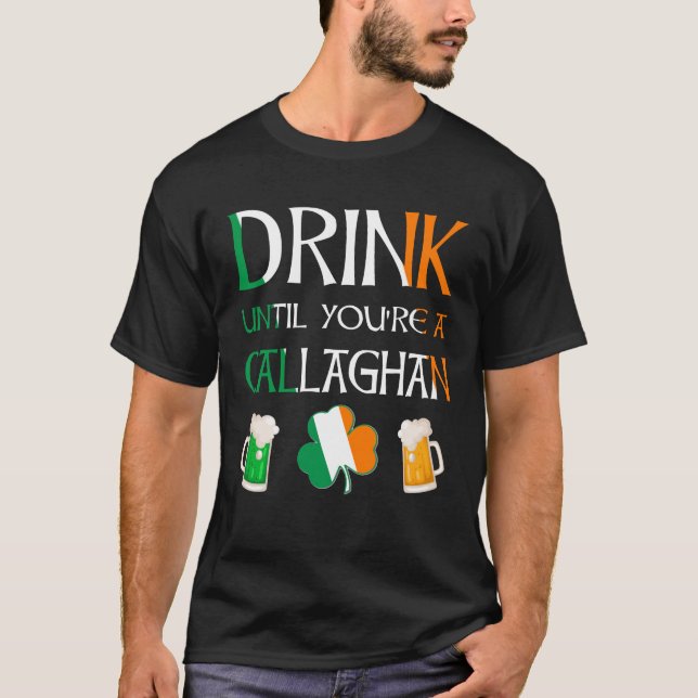 Camiseta Irlandês - Beba Até Que Você Seja O Nome De CALLAG (Frente)