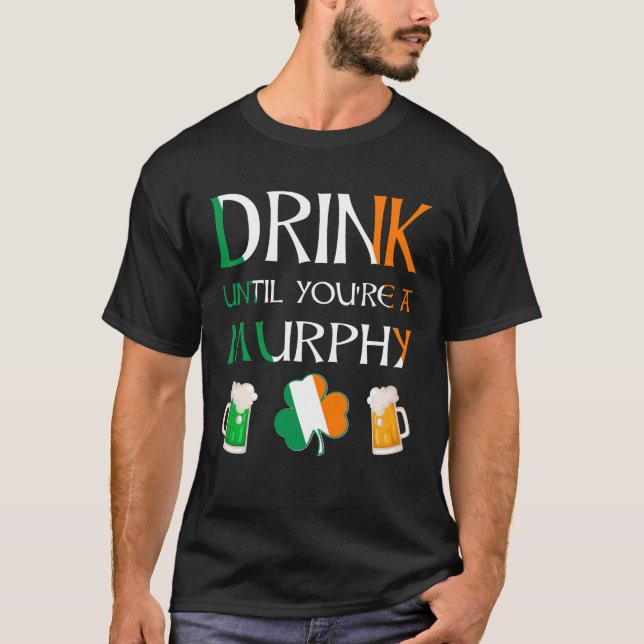 Camiseta Irlandês - Beba Até Que Você Seja O Nome MURPHY (Frente)