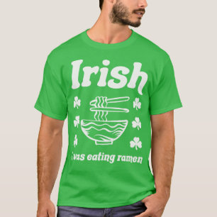 Camiseta Irlandês Eu Comia Ramen Noodles Engraçado St Patri