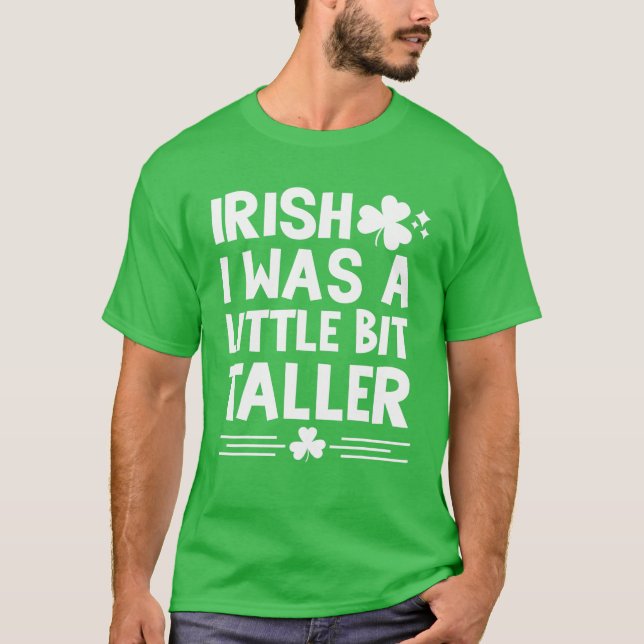 Camiseta Irlandês Eu Era Um Pouco Mais Alto Dia de São Patr (Frente)