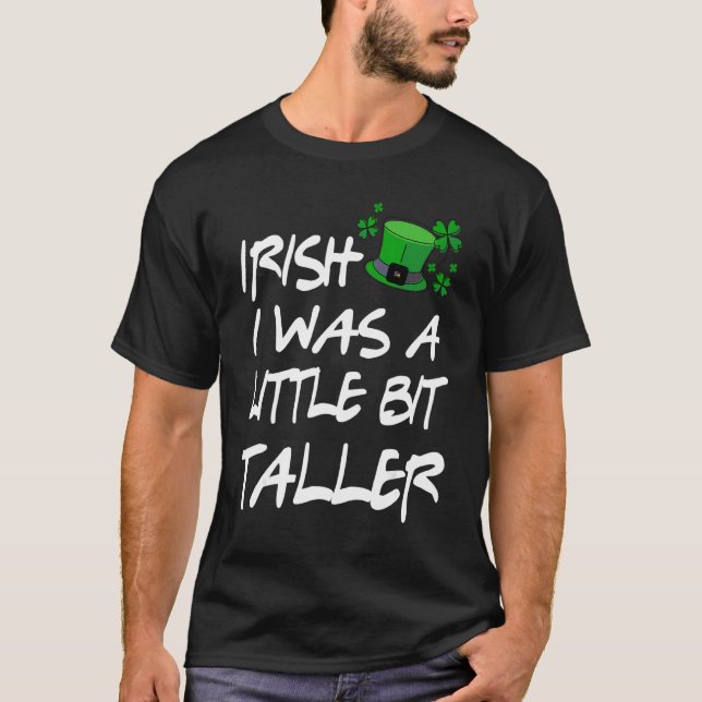 Camiseta Irlandês Eu Era Um Pouco Mais Alto Dia de São Patr (Frente)