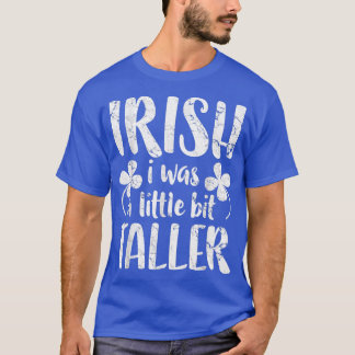 Camiseta Irlandês Eu era um pouco mais alto no dia de Patri
