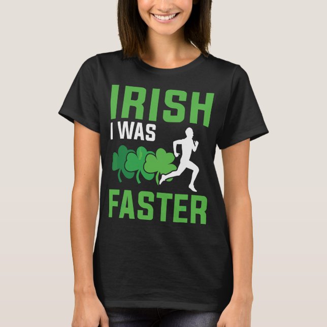 Camiseta Irlandês Eu Estava Correndo Mais Rapidamente Patri (Frente)