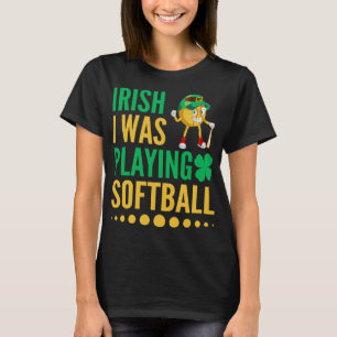 Camiseta Irlandês Eu Estava Jogando Softball