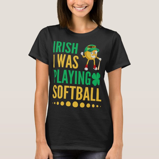 Camiseta Irlandês Eu Estava Jogando Softball (Frente)