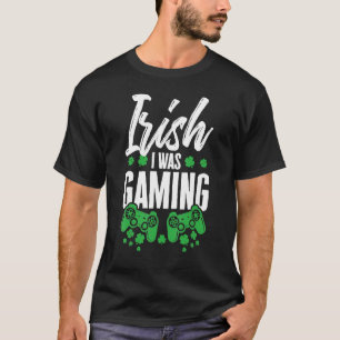 Camiseta Irlandês Eu Estava Jogando Vídeo Gamer Cu