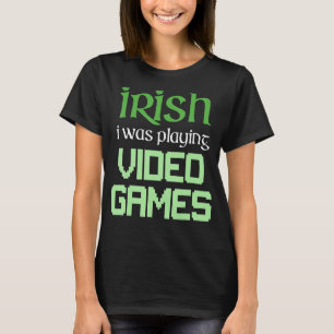 Camiseta IRLANDÊS EU ESTAVA JOGANDO VIDEOS GAMES Ruas Engra