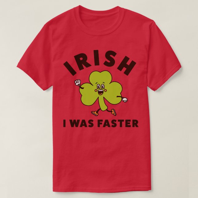 Camiseta Irlandês Eu Estava Mais Engraçado Correndo Dia de  (Frente do Design)