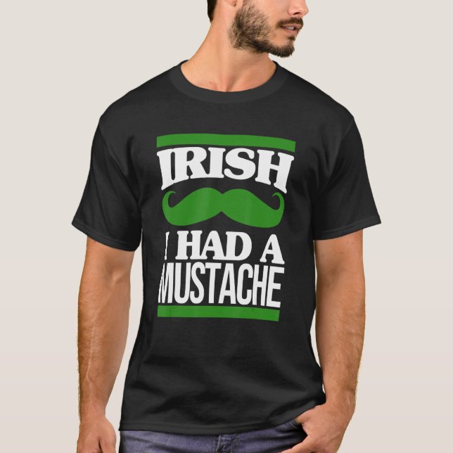 Camiseta Irlandês Eu Tinha bigode Irlanda Barba St Patricks (Frente)