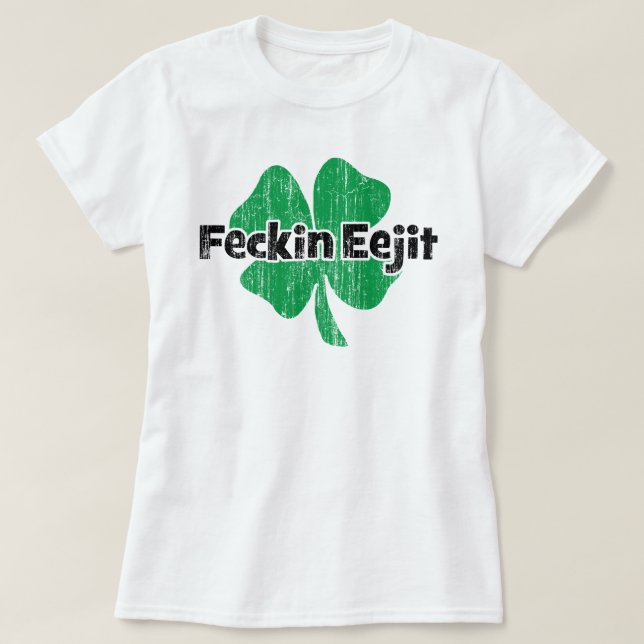 Camiseta Irlandês Feckin Eejit (Frente do Design)