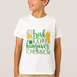 Camiseta Irlandês hoje, caçador amanhã