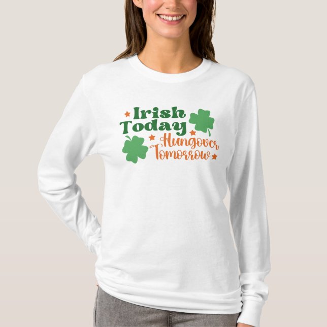 Camiseta Irlandês hoje caçador amanhã Rua do dia de Patrick (Frente)