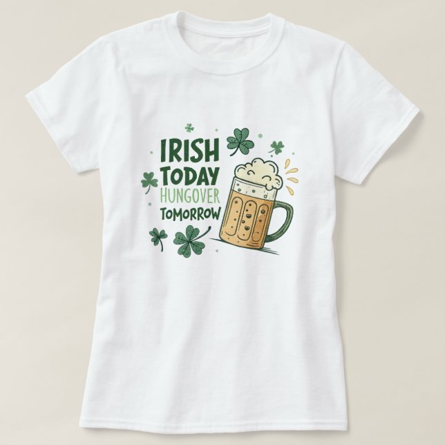 Camiseta Irlandês hoje caçador amanhã Rua engraçada de Patr (Frente do Design)