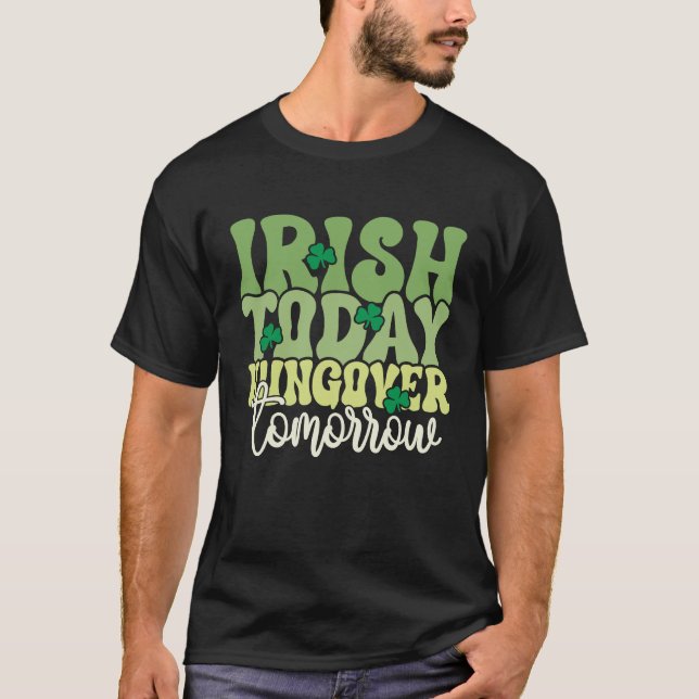 Camiseta Irlandês hoje, caçador amanhã - Ruas engraçadas. P (Frente)