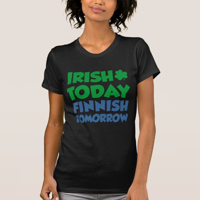 Camiseta Irlandês Hoje Finlandês Amanhã (Frente)