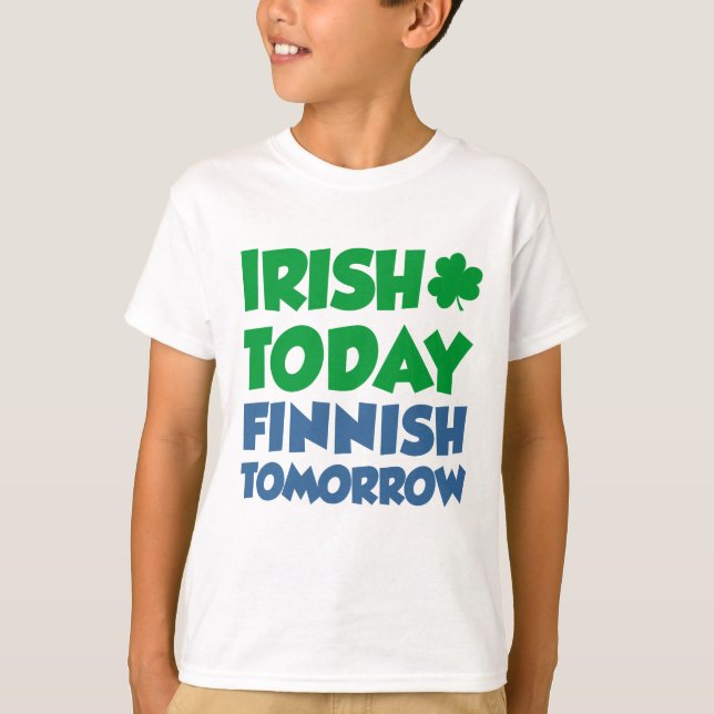 Camiseta Irlandês Hoje Finlandês Amanhã (Frente)
