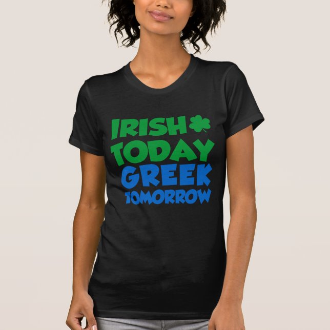 Camiseta Irlandês hoje grego amanhã (Frente)