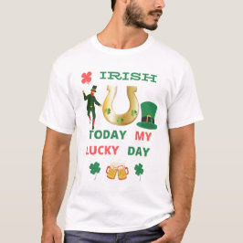 Camiseta IRLANDÊS HOJE MEU DIA DE SORTE T-Shirt